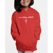 I'm Nothing Without U Hoodie